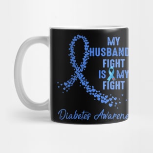 My Husband's Fight Is My Fight Type 1 Diabetes Awareness Mug